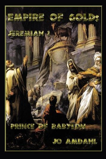 Empire of Gold: Jeremiah I, Prince of Babylon