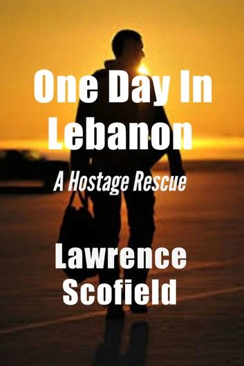 One Day in Lebanon: A Hostage Rescue