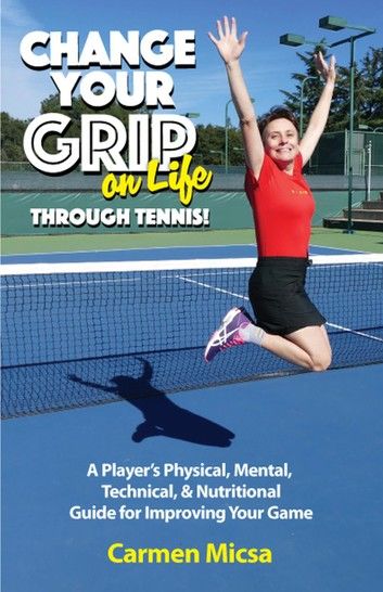 Change Your Grip on Life Through Tennis