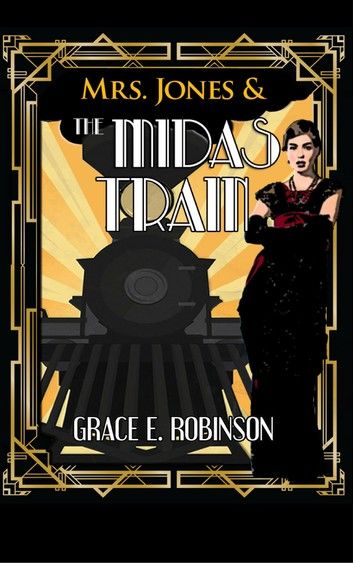Mrs. Jones and the Midas Train: A Jazz-Age Decopunk Fantasy