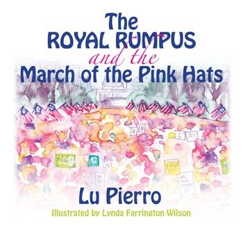 the Royal Rumpus and the March of the Pink Hats