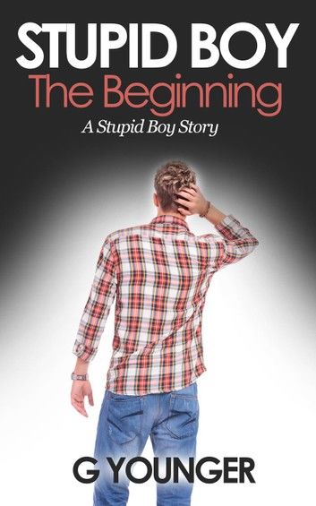 Stupid Boy: The Beginning