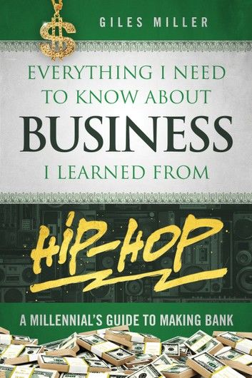 Everything I Need to Know About Business I Learned from Hip-Hop