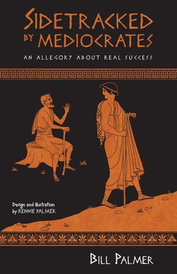 Sidetracked by Mediocrates: An Allegory About Real Success