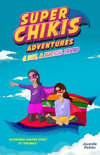 Super Chikis Adventures and a Magical Friend