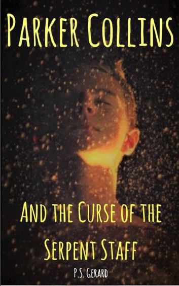 Parker Collins and the Curse of the Serpent Staff