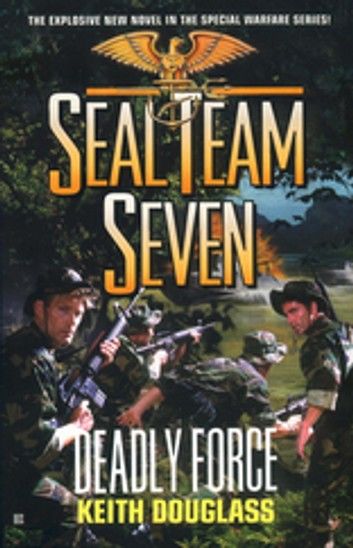 Seal Team Seven #18: Deadly Force