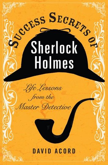 Success Secrets of Sherlock Holmes