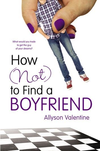 How (Not) to Find a Boyfriend