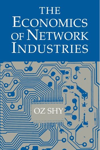 The Economics of Network Industries