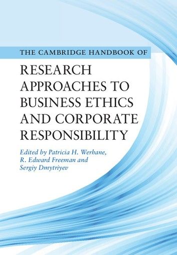 Cambridge Handbook of Research Approaches to Business Ethics and Corporate Responsibility