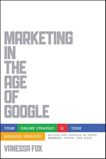 Marketing in the Age of Google, Revised and Updated