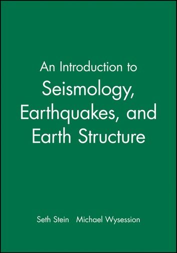 An Introduction to Seismology, Earthquakes, and Earth Structure