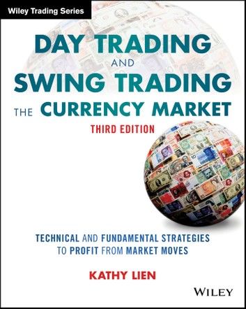 Day Trading and Swing Trading the Currency Market