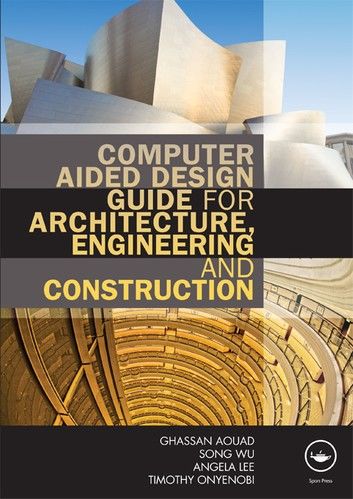 Computer Aided Design Guide for Architecture, Engineering and Construction