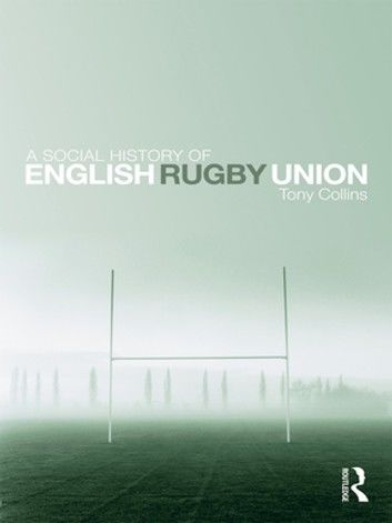 A Social History of English Rugby Union