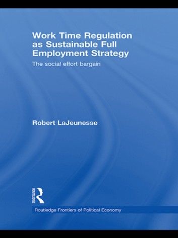 Work Time Regulation as Sustainable Full Employment Strategy