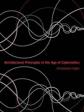 Architectural Principles in the Age of Cybernetics