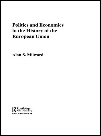 Politics and Economics in the History of the European Union