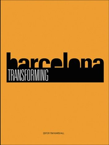 Transforming Barcelona: The Renewal of a European Metropolis