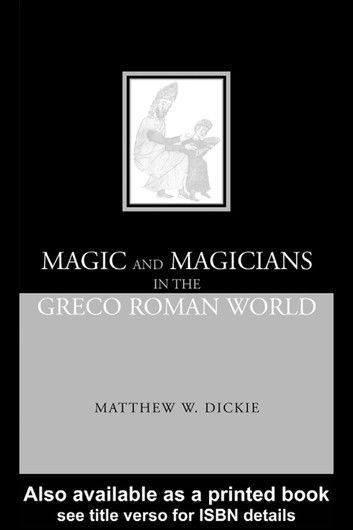 Magic and Magicians in the Greco-Roman World