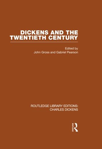 Dickens and the Twentieth Century (RLE Dickens)