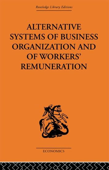 Alternative Systems of Business Organization and of Workers\
