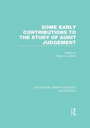 Some Early Contributions to the Study of Audit Judgment (RLE Accounting)