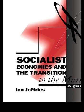 Socialist Economies and the Transition to the Market