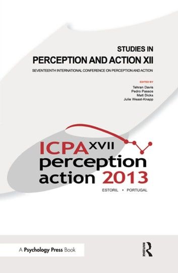 Studies in Perception and Action XII: Seventeenth International Conference on Perception and Action