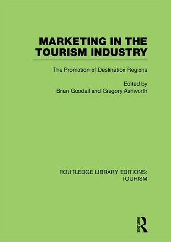 Marketing in the Tourism Industry (RLE Tourism)