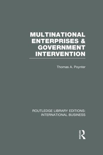 Multinational Enterprises and Government Intervention (RLE International Business)