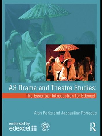 AS Drama and Theatre Studies: The Essential Introduction for Edexcel