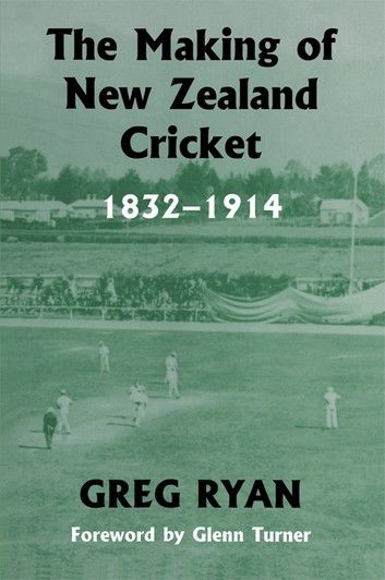 The Making of New Zealand Cricket