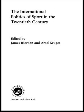 The International Politics of Sport in the Twentieth Century