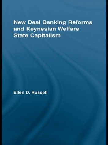 New Deal Banking Reforms and Keynesian Welfare State Capitalism