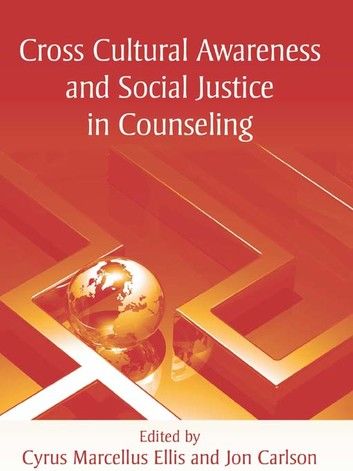 Cross Cultural Awareness and Social Justice in Counseling