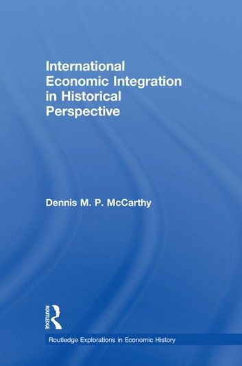 International Economic Integration in Historical Perspective