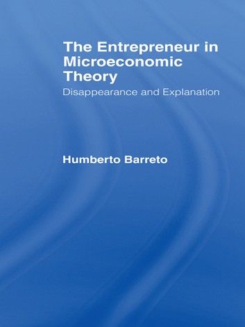 The Entrepreneur in Microeconomic Theory