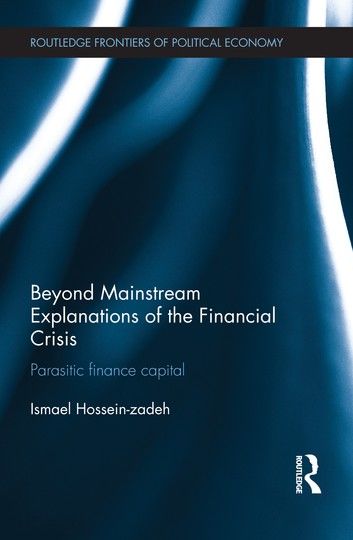 Beyond Mainstream Explanations of the Financial Crisis