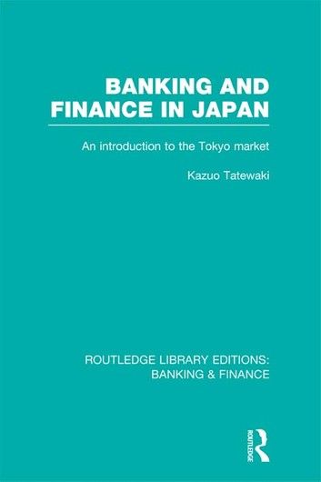Banking and Finance in Japan (RLE Banking & Finance)