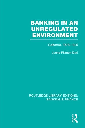 Banking in an Unregulated Environment (RLE Banking & Finance)