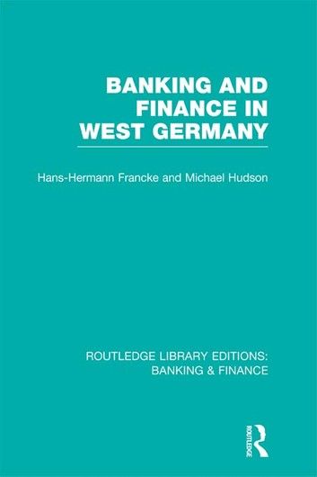 Banking and Finance in West Germany (RLE Banking & Finance)