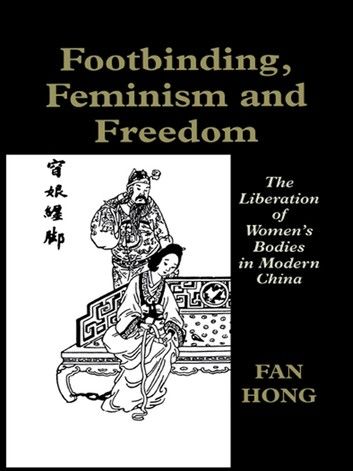 Footbinding, Feminism and Freedom