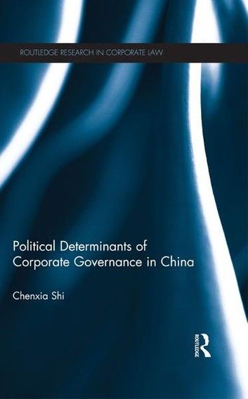 The Political Determinants of Corporate Governance in China