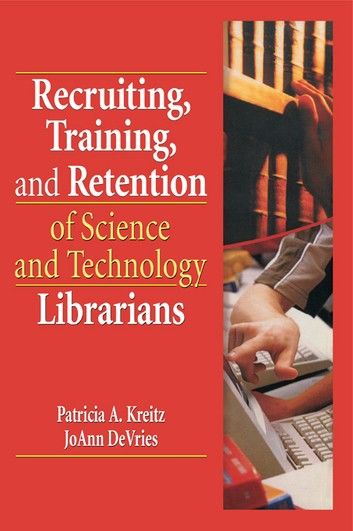 Recruiting, Training, and Retention of Science and Technology Librarians