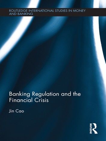 Banking Regulation and the Financial Crisis