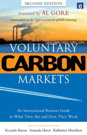 Voluntary Carbon Markets: An International Business Guide to What They Are and How They Work