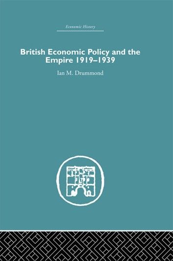 British Economic Policy and Empire, 1919-1939