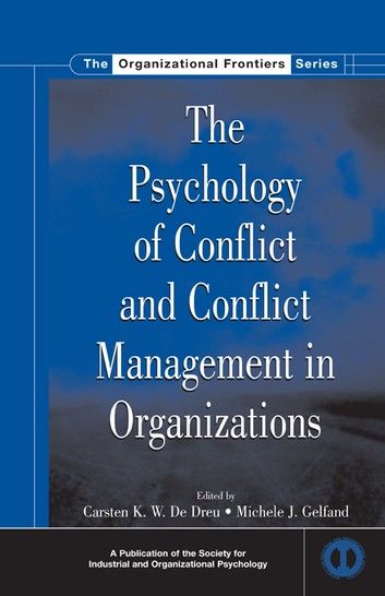 The Psychology of Conflict and Conflict Management in Organizations